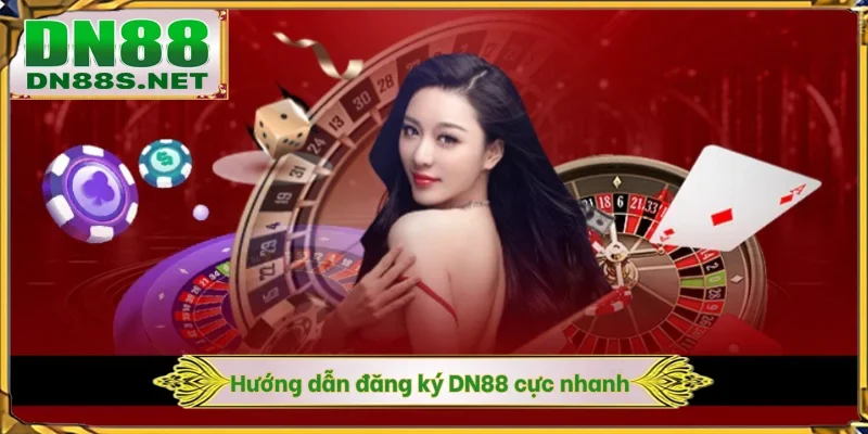 Hướng dẫn đăng ký DN88 cực nhanh