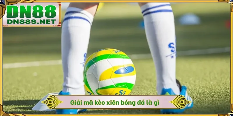 Giải mã kèo xiên bóng đá là gì